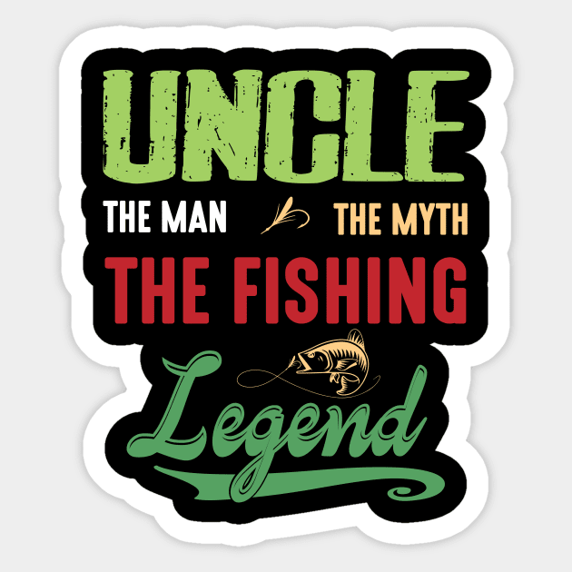 Uncle The Man The Myth The Fishing Legend Happy Niece Nephew Sticker by bakhanh123